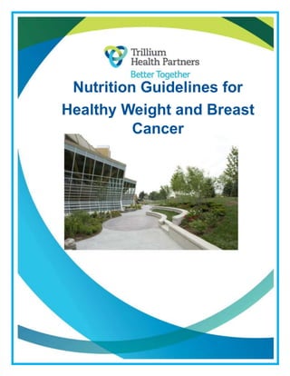 Nutrition Guidelines for
Healthy Weight and Breast
Cancer
 