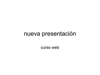 nueva presentación
curso web
 