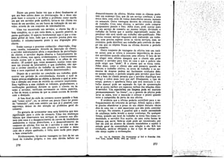 Existe um ponto limiar em que o dono finalmente ve
que seu bem sofreu dano ou deteríoracáo. Se o dono nao
pode fazer o conserto e se define o problema como aquele
em que um. servidor pode ajudá-lo, torna-se uro cliente em
busca de um. servidor, ou em busca de indicacáo de um ser-
vidor, através de uro conjunto de intermediários.
Urna vez encontrado urn servidor, o cliente lhe dá o
bem completo, ou o que resta deste, e, quando possível, as
partes quebradas. O aspecto fundamental aqui é que o com-
plexo global do bem, tuda que o servidor precisa para seu
trabalho, é volurrtariamente posto a roa disposicáo pelo
cliente.
Entáo corneca o processo conhecido: observacáo, diag-
nose, receita, rratamento. Através da descricáo do cliente,
o servidor índíretamente alivia a experiencia de perturbacáo
do cliente; o servidor depois observa o funcionamento do
bem do cliente, mas agora, evidentemente, o funcionamento
errado ocorre sob o nariz, os ouvidos e os olhos de urn
técnico. (É notável que, nesse momento, muitas vezes apa-
rece uro avental de laboratório, o que simboliza, nao ape-
nas o caráter científico do trabalho do servidor, mas taro-
béma aura espiritual de uro objetivo desinteressado.)
Depois de o servidor ter concluído seu trabalho, pode
ocorrer um período de convalescéncia, durante o qual se
íazem poucas exigencias ao objeto, e durante o qual se acen-
tua a atencáo aos sinais de recaída ou conserto insuficiente.
Essa vigilancia a esse cuidado se reduzem, gradualmente, a
verificacóes periódicas durante asquais o cliente, ou as
vezes o servidor, verificaro novamente os vários aspectos,
a ñm de terem a certeza de que as coisas correm de acordo
com o desojado.
A fase final do ciclo de conserto acorre quando o bem
está "como novo", ou, se estiver uro pouco fraco DO ponto
do "remendó", está DUro estádio em que já é possível, com
seguranca, deíxar de dar atencáo ao problema geral do
conserto.
Eu gostaria de acrescentar urna nota histórica que tem
significacáo para o ciclo de conserto.' Urna das mudancas
básicas que observamos nos servicos de conserto DOS últi-
mos cero anos é o desaparecimento de carros de vendedores
ambulantes e visitas domicilares, e o desenvolvimento do
conjunto de oficina. Ero vez de o servidor ir coro seus ins-
trumentos até o cliente, este procura o servidor e deixa
coro ele o objeto quebrado, e volta mais tarde para pegar
o bem consertado.
Evidentemente, há muitas vantagens no fato de ter um
local de trabalho próprio, e isso sem dúvida influiu no
270
desenvolvimento da. oficina. Muitas vezes os clientes prefe-
~e~ uro enderece fíxo, que dá um servico contínuo, a urna
umca data; coro CIclo de visitas domiciliares anuais, mensais
ou semanais. Outra vantagem decorre da crescente divisáo
de !rabalho. Coro urna. oficina] o servidor pode comprar
equipamento pesado e fixo, Alem disso, pode aceitar mais
de uro servíco de conserto ao mesmo tempo, dividindo o
trabalho de forma que o auxílio especializado muito dis-
pendiese nao será usado em trabalho náo-qualifícado. Nao
precisa recusar servico enquanto está realizando um traba-
lho, nem precisa esperar entre os vários servícos mas aO
contrário, pode distribuir seu trabalho pelo control~ do tem-
po em que os objetos ficam na oficina durante o período
de conserto.
O~tro c~njunto de vantagens da oficina tem uro cará-
ter socIa.l, pOIS se refere a crescente importancia de status
dos servidores quando adquirem uma oficina. O fato de ter
ou alugar um~ oficina assegura que o cliente nao pode
mandar .0 servidor para fora de casa e que a polícia nao
po?e e":Igir que "ande". É o cliente que se torna visita.
Alem disso, como :o cliente nao está presente quando se
executa o trabalho efetivo, os erros de trabalho e os au-
mentos de despesa podern ser facilmente ocultados dele'
ao mesmo tempo: o período. exigido pelo servidor para fica;
como o bem do clten!e permite que o servidor dignifique seu
servico e cobre mais caro por eles. Finalmente, o tipo de
roupa, postura e aparencia física que está associado a tra-
balho m.anual pode ser separado do tipo de apresentacáo
que se.ajusta melhor a?s .aspectos verbaís das relacóes clien-
te-servidor, Uro especialista ero limpeza pode ser mantido
permanent~ment~ "na frente"~ ou o gerente da oficina pode
lavar as maos~ tirar o macacao e colocar o paletó quando
ouve a campainha da porta de sua oficina. .
~ ~vidente que a. oficina poderia contribuir para o en-
fraquec.Imento do conjunto de servíco. Afinal, agora o clien-
t~ precisa abandonar a posse de seu objeto durante vários
días de urna vez - sem mencionar que nao pode controlar
o servíco. No entanto, é possível que a maior necessidade
de confíanca tenha levado a maior confianca. De qualquer
forma, quando um local de trabalho se torna fixo numa co-
munidade, o servidor fica sujeito, de urna outra forma As
pessoas que serve. Sabe-se onde pode ser encontrado; por
lS~O ele está ao alcance de clientes insatisfeitos e sujeito a
atítude geral da comunidade com relacáo a ele. Sob taís
condícoes, sente-se obrigado a dar o tipo de servico que
nao esteja sujeito a reclamacées.
('3) Ver E. GoPFMAN, Tñe Presentatlon 01 SeIl in Ewryd#y Lite.
New York. Anchor Books, 1959, pp. 114-15.
271
..'
 