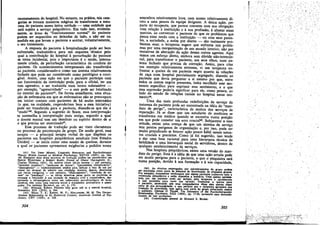 recenseamento do hospital. No entanto, na prática, tais cate-
gorias se tornam manei~~ mági~as de transform~ a natu-
reza do paciente Duma umca unidade - uma entidade que
está sujeita a servico psiquiátrico. Em ludo ísso, evidente-
mente as áreas de "funcionamento normal" do paciente
pode~ ser esquecidas 00 ~eixadas d~ lado, a ná~ ser na
medida ero que levam o paciente a aceítar, voluntariamente,
o seu tratamento.
A resposta do paciente ahospitalízacáo pode ser bem
enfrentada, traduzindo-a para um esquema técnico pelo
qual a contribuicáo do hospital a perturbacáo do paciente
se toma incidental, pois o importante é o modo, interna-
mente criado, de perturbacáo característica da conduta do
paciente. Os acontecimentos interpessoais sao tra~sferidos
ao paciente, considerando-o como uro sistema re~at1vament~
fechado que pode ser considerado como patológico e COm-
gível. Assim, urna 3!rao ero que o paciente p~~icipa coro
um funcionário da instituicáo pode, para o oficial, ter uro
tom agressívo, e ser traduzida num termo substantivo -
por exemplo, "agressividade" - e este pode ser lot:al~ado
no interior do pacientes", De forma semelhante, urna sítua-
~¡o de enfermaria em que as enfermeiras nao se preocupam
em iniciar contato com .pacientes de há muito interna-dos
(e que, na realidade, responderiam bem a essa iniciativa)
pode ser transferida para o paciente, dizendo-se que ele é
"mudo"42. Segundo a sugestiio de Szasz, essa interpretacáo
se assemelha a interpretacáo mais antiga, segundo a qual
o doente mental tero um demonio ou espírito dentro de si
e que precisa ser exorcizado",
Esse processo de traducáo pode ser visto claramente
no processo de psicoterapia de grupo. De modo geral, essa
terapia - a principal terapia verbal de que dispóem os
pacientes em hospitais psiquiátricos estaduais [nos Estados
Unidos] - se inicia como urna sessáo de queixas, durante
a qual os pacientes apresentam exigencias e pedidos numa
(41) Ver JOHN MoNEY, Linguistic Resources and Psychodynamic
Theory, British soumal ot Medica] Psychology, XXVII] (1955), pp. 264-
~66. Exemplos úteis desse processo de tradu~ao podem ser encontrados cm
EDWIN WEINSTEJN e ROBERT 1úHN, Denial oi Ittness (Sprlngñeld, 11l.,
Charles Thomas, 1955). Os autores cítam vénos termos. - por ~xe~pl~,
"mutismo acínétíco" "sindrome de Anton", "paramnésia reduplicativa ,
"anosognosia" - trádicionalmente usados para indicar o fato de um pa-
dente ser incapaz de admitir sua condi~ao doentia; depois, descrevem
sob várias categorías - por exemplo, "~eslocamento",."confusa<;o de no-
mes" ou "parafasia" - as várias maaeiras pelas quars os pacientes se
recusare a responder a sua situ~lio de maneira ciY;i1 e. ~oop~radora, ~s­
creyendo a intransigénda como urn. subproduto pslcC?flSl016glC<;O de lesao
cerebral, nao como urna respcsta so.cIal a tratamento ínvoluntáric e amea-
~ador. Ver também BELKNAP, op. cit., p. 170.
(42) SoMMEIl., Robert. Pátients wbc grow old in a mental hospital,
Gerlatrtcs, xrv (1959), p. 584. ~
(43) Susz, T. S.; KNOFF, W. F.; HOLLENDER, M. H. The Doctor-
-Patient Relationship in Its Historical Context, American lournal 01 psy-
chiatry, CXV (1958), p. 526.
304
¡
I
I
~
atmósfera relativamente livre, com acesso relativamente di-
reto, a urna pessoa da equipe dirigente. A única a~ao, .por
parte do terapeuta, que parece coerente com sua obrigacao
com relacáo a instituicáo e. a sua profíssáo, é afastar essas
queixas, ao convencer o paciente de que os problemas que
pensa estar tendo com a ínstítuicáo - ou corn seus paren-
tes, a sociedade, e assím pOI;' diante - sao realmente pro-
blemas seus: o terapeuta sugere que enfrente tais proble-
mas por urna reorganizacño de seu mundo interior, nio por
tentativas de alteracáo da a930 desses outros agentes. Aqui
ternos um esforco direto, embora sem dúvida nao-intencio-
nal, para transformar o paciente, aos seus olhos, num sis-
tema fechado que precisa de correcáo, Assim, para citar
um exemplo relativamente extremo, vi um terapeuta en-
frentar a queixa de um paciente negro quanto as relacóes
de raca num hospital parcialmente segregado, dizendo ao
paciente que devia perguntar a si mesmo por que, entre
todos os outros negros presentes, tinha escolhido esse mo-
mento específico para exprimir esse sentimento, e o que
essa expressáo poderia significar para ele, como pessoa, ao
lado do estado de rela~Oes raciais no hospital nesse mo-
mento'".
Uma das ':'lais profundas redefinicóes de servíco da
natureza do paciente pode ser encontrada na idéia do "man-
dato de perigo", característica de muitos dos servícos de
reparacáo, Já se disse que uro estudante de medicina se
transforma em médico quando se encontra numa posi~o
em que pode cometer um erro crucialw, Subjacente a essa
atitude, existe ?ffia crenca de que um sistema de servíco
tero pontos pengosos de organizacáo e, por isso, pode ser
muito prejudicado se houver a~ao poueo hábil nesses assun-
tos cruciais e precários. Como já foi sugerido, isso tende
a dar urna base racional para urna hierarquia técnica de
habilidade e uma hierarquia social de servidores, dentro de
qualquer estabelecimento de servicos,
Nos hospitais psiquiátricos, existe urna versao do man-
dato de perigo. Essa é a idéía de que uma a930 errada pode
ser muito perigosa para o paciente, e que o psiquiatra está
numa posi~áo, devido a sua forma~áo e a sua capacidade,
(44) As técnicas empregadas por psicoterapeutas de grupo podem
ser estudadas como parte de ml!:todos de doutrina~lio de pequcooa grupos.
Por cumplo. comumente verificamos que alguns pacientes conhecem bem a
orienta~3.0 psiquiátrica e estio dispostos a aceitá-Ia. Uma queiJl:a apresen.
tada por um paciente pode ser isolada pelo terapeuta e apresentada
a tai~ pacientes para ouvir sua op:niio: Traduzem a queixa para
o pacreate, mostrando que seus companheltOS veem dlSa queixa como
parte de sua personalidade. o que pel'mite que o terapeuta apresente sua
tradu~io de autoridade. mas agora com parte do grupo polarizada contra
o queixosC? JEROMB D. FR.ua.. The Dynamics ol the Psychotherapeutic
Relationship, Psychlatry, XX]] (1959), pp. 17-39, apresenta uma discussio
recente de tais problemas.
(45) Comunic~io pessoal de Howard S. Becker.
305
 