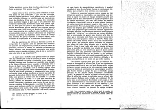 Padróes agradáveis ou coro dais tons lisos, decote em V ou fe-
chado no pescogo. Nao precisa passart'u.
Assim como os bens pessoais podem interferir no con-
trole suave de urna instítuiéáo.. e p~r isso sao afastados,
também algumas partes do carpo podem entrar em conflito
corn a direcáo eficiente e o conflito pode ser resolvido em
favor da eficiencia. Para que as cabecas dos internados
sejam mantidas timpas, e para que o seu possuidor seja
facilmente classíficado, é eficiente raspar seus cabelos, ape-
sar do dano que isso causa a sua aparencia. Com funda-
mentos semelhantes, alguns hospitais para doentes mentais
verificaram que é útil extralr os dentes dos "mordedores",
fazer histerectomias em mulhcres com tendencias para a
promiscuidade sexual, e realizar lobotomias em briguentos
crónicos. A prática da ñagelacáo como forma de castigo
para homens de guerra exprimía o mesmo dilema entre
interesses da organízacáo e os interesses humanitários:
Um dos argumentos dos oficiais da Marinha em favor do
castigo físico é o seguinte: pode ser aplicado num momento..
nao consome uro tempo precioso; quando se coloca a camisa do
prisioneiro, encer-e-se o assunto. Ao contrário, se houvesse uro
castigo diferente, este provavelmente provocaria urna grande
perda de tempo e grandes problemas, além de dar ao marinheiro
urna falsa idéia de sua importánciatet.
J~ sugerí que o trabalho coro pessoas difere de outros
tipos de trabalho por causa do conflito de status e relacóes
que cada paciente traz para a instituicáo e por causa dos
padrees humanos que precisam ser mantidos coro relacíío
a ele. Outra diferenca acorre quando o internado tem o
direito de fazer visitas fora do hospital, pois os erras que
pode cometer na sociedade civil se tornam alguma coísa
pela qual a instituicáo tem certa responsabilídade. Conside-
rando-se este último problema, é compreensível que multas
instituícóes totais tenham tendencia a encarar as saídas de
maneira desfavoráve1. Outro tipo de díferenca entre o tra-
balho coro pessoas e outros tipos de trabalho - e talvez
a mais importante de todas - é que pelo exercício de
arneaca, premio, el! persuasáo, os objetos humanos podem
receber instrucóes e podemos estar certos de que as exe-
cutaráo sczinhos. Evidentemente, o período de tempo du-
rante o qual podemos confiar na execucáo de instrucáo por
esses objetos varia muito, mas, como a organizacáo social
de enfermarias para os "mais atrasados" nos ensína, mesrno
(144) Anúncio em Mental Hospitals, VI (1955), p. 20.
(145) MavILLE, op, cit., p. 139.
74
no caso limite de esquizofrénicos catatónícos é possível
considerável grau de confianca. Apenas o equipamento ele-
trónico mais complexo tem tambémessa capacidade.
Embora os materiais humanos nunca possam ser tao
refratários quanto os inanimados, sua capacidade para per-
ceber e seguir os planos da equipe dirigente garante que
podem opor-sc mais efetivamente aequipe dirigente do que
os objetos inanimados, pois estes nao podem, de maneira
inteligente e intencional, opor-se a nossos planos (embora,
em certos momentos, possamos reagir a eles como se isso
fosse possível). Por ísso, nas prisóes e nas enfermarías "me-
lhores" de hospitais para doentes mentais os guardas pre-
cisam estar preparados para enfrentar esforcos organizados
de fuga e precisam constantemente enfrentar tentativas para
enganá-los, "dirigí-los" ou colocá-los em outras dificulda-
des; a preocupacáo do guarda nao diminuí pelo fato de
saber que o internado pode fazer essas coisas apenas para
manter seu amor-próprio e vencer o tédio146• Nesse caso,
mesmo um doente mental velho e fraco tem um extraordi-
nário poder; por exemplo, apenas fechando os polegares
nos bolsos da calca pode impedir que o auxiliar possa
despi-lo. Essa é urna razáo pela .qual a equipe dirigente
tende a esconder as decisóes com relacáo ao destino dos
internados, pcis, se estes soubessern quais as piores ccisas
planejadas para eles, poderiam intencional e abertamente
impedir a reallaacgo suave de seu destino - por exemplo,
os doentes mentais que estño sendo preparados para o tra-
tamento de choque podem ouvír histórias delicadas e as
vezes ser impedidos de ver a sala em que seráo tratados.
Um terceiro aspecto geral pelo qual os materiais hu-
manos se distinguem de out ros tipos, e por isso apresentam
p~oblemas específicos, é que, por mais distante que a equipe
dirigente procure manter-se de tais materiais, estes podem
tornar-se objetos de sentimentos de camaradagem e até fei-
cáo, Existe sempre o perigo de que o internado pareca
humano; se for preciso impor tratamento considerado
"cruel", as pessoas da equipe dirigente sofreráo coro ísso.
(Esta é, afinal de contas, a explicacáo que os oficiáis dáo
para manter distancia com relacáo aos soldados.) E, de
outro lado, se uro internado desobedece a urna regra, o fato
de os administradores o considerarem como um ser humano
pode aumentar o seu sentirnento de uro atentado a seu
mundo moral; como esperar urna resposta "razoável" de
urna criatura razoável, as pessoas da equipe dirigente
(146) Para comentarlos cuanto ao difícil papel do guarda. ver
~CCORKLE e K?RN, op. cit., ~~. 9~-94, e GRESHAN: M SYXES, Tite Corrup-
non of Authonty and Rehabilitation, Social Porces, XXXIV (1956), pp.
257-62.
75
I
 