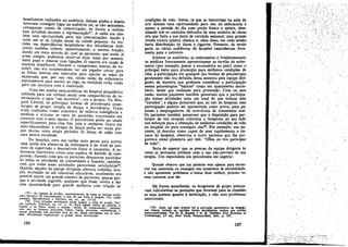 beneficentes reali~ados no auditórlo, faziam piadas e depois
tentava~ consegu.lr lugar no auditorio ou, se nao sentassem,
conseg~l~m canais de comuntcacáo, de forma a realizar
e~sa atívídade dur~nte a representacño?", A saída era tam-
be~ urna oportuDlda_de pa:a' tais comunicac;oes, dando a
n~lte uro ar de func;ao social de cidade pequena. As reu-
DI.oeS nas dependencias hospitalares dos Alcoólatras Ano-
DImos tambe~ tinha~J aparentemente, a mesma funcáo,
dando u~ mero atraves do qual os pacientes, que entáo já
eram amigos, pudessem reunir-se duas vezes por semana
bater. papo e renovar Suas Iigacóes, O espcrte era usado d~
m.anelra..semelhante., Durante o campeonato interno de vo-
IClb?I, nao era surpreendente ver um jogador COrrer para
as Jinhas laterais nos intervalos para apertar as máos da
narnorada, que, por sua vez, tendo saído da enfermaria
supostamente para assistír ao iogo, na realidade tinha vindo
para um encontro com o namorado.
.. Urna das tarefas características do hospital psiquiátrico
utilizada para uro contato social coro companheiros de in-
t~rnamento, e para t'urn e?-contro", era a terapia. No Hos-
piral .Central, as pnncrpais formas de psicoterapia erarn:
terapia d~ grupo, terapia de danca, e psícodrama. Todas
era~ realizadas numa a~mosfera de. relativa indulgencia e
tendiam a recrutar os tIpOS de pacientes interessados em
conta~~s coro o sexo oposto. O psícodrarna podía ser usado
esp~clflcam~nte para esse fim, poís o ambiente flcava em
seml-ob~cundade; a terapia de danca podia ser usada por-
que murtas vczes .exigia períodos de dancn de saláo com
urna pessoa escolhida.
No hospital, urna das razóes mais gerais para aceitar
urna tarefa era afastar-se da enfermaria e do nível de con-
trole d~ supervisáo e desconforto físico aí existentes. A en-
ferm~na funcionava COmo urna espécie de embolo de com-
pressao, fazen~o. com que os pacientes desejassem participar
de todas as atividades da comunidade e fazendo, também
com que tod,as essas atividades parecessem satisfatórías78:
Quando alguem da equipe dirigente oferecia trabalho tera-
pia, ,reCrea9a? ou até COnversas educativas, usualmente era.
possível :e~mr um gr~nde número de pacientes, apenas por-
que a atIvJda~e sugerida, qualquer que fosse, tendia a dar
urna oportunidade para grande melhoria coro relacáo as
(77) As capelas de pris~es, aparentemente, as vezes se tornam Iocaís
para enContro de hcmcssexuaís, o que dá má fama a relígiáo. Ver como
exemplo. DENDIl.lC:KSON e THOMAS, op. cít., pp. 117-18. '
(78) Urna sttuacéo sernelhante existe quanto a celas de prisao Ver
por exemplo, ~ORMAN., op, cu., p. 32. Para a.Igun.s chefes de familia, ~
mulher e os Hlhos cnam o mesmo "efeito de ccmpreensáo" fazendo
corn que. ~ homens procurem bilhar, bares, pescarías, confe~encias e
outras .a~':'ldades que ,ocorrem fora do lar. Essas atívidades, em si mes-
mas, díficilmente explicariam o prazer netas encontrado.
186
condícóes de vida. Assím, os que se inscreviam na aula de
arte tinham Urna oportunidade 'para sair da enfermaría e
passar a metade do día DUro poráo fresco e quieto, dese-
nhando sob os cuidados delicados de urna senhora de classe
alta que fazia a sua parte de caridade semanal; urna grande
vitrola tocaya música clássíca e, além disso, em cada sessáo
havia dístribuícáo de doces e cigarros. Portante, de modo
geral, as várias audiencias do hospital caminhavam livre-
mente para o cativeiro.
Embora os auxiliares, as enfermeiras e freqüentemente
os médicos francamente apresentassem as tarefas de enfer-
maria (por exeroplo, passar a enceradeira no piso) como o
principal meio para promocáo para melhores condicóes de
vida, a partícipacáo ero qualquer das formas de psicoterapia
geralmente nao era definida dessa maneira pela equipe diri-
gente, de rnaneira que podemos considerar a participacáo
nessas psicoterapias "básicas" como um ajustamento secun-
dário, desde que realizada para promocáo, Coro ou sem
razáo, muitos pacientes também pensavam que a participa-
l,JaO nessas atividades seria uro sinal de que tinham sido
"tratados", e alguns pensavam que, ao sair do hospital, essa
partícipacáo poderia ser apresentada como prova, para pa-
rentes e empregadores, de ocorréacía de tratamento real.
Os pacientes também pensavam que a disposicáo para par-
ticipar de tais terapias colocaria o terapeuta ao seu lado
nos esforcos para a obtencáo de melhores condicóes de vida
no hospital ou para conseguir alta79• Por exemplo, um pa-
ciente, já descrito como capaz de usar rapidamente o sis-
tema do hospital, observou a outro paciente que lhe per-
guntara como planejava sair dali: "Olha, eu vou participar
de tudo",
Seria de esperar que as pessoas da equipe dirigente as
vezes se sentissem infelizes coro o uso nao-previsto de sua
terapia. Uro especialista em psicodrama me sugeríu:
Quando observo que um paciente vem apenas para encon-
trar sua namorada ou conseguir uns momentos de sociabilidade,
e náo apresentar problemas e tentar ficar melhcr, procuro ter
urna conversa com ele.
De forma seme1hante, os terapeutas de grupo precisa-
vam.ridicularizar os pacientes que levavam para as reunióes
as suas queixas quanto ainstituicáo, e nao seus problemas
emocionáis.
(79) Aqui, um caso' notáve1 fol a aceitac;:áo entusiistica da reliliio,
por presos, quando OS capel!es foram inicialmente aceitas nas prisOes
nOl'te-americanas. Ver H; E. BUHES e N. K. TI!.ETElts. New Homons In
C,lmlnology. 2.- cd•• New York, Prenticc-HaIl. 1951, .p. 732.
187
....-;.-,_.,:~""'".
"',"",,-.
.
 