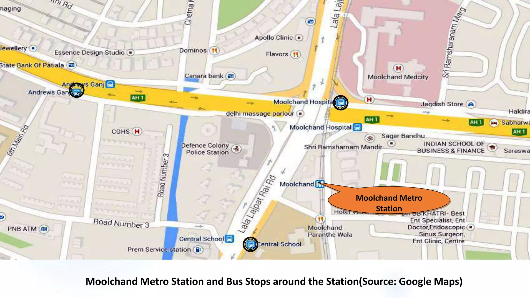 Moolchand Metro Station and Bus Stops around the Station(Source: Google Maps)
12
c
c
c
Moolchand Metro
Station
 