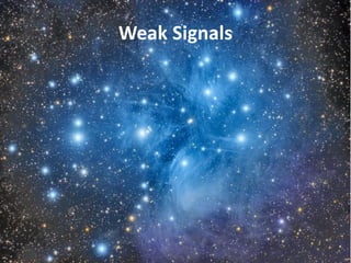 Weak Signals
 