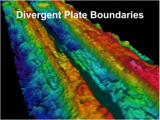 Divergent Plate Boundaries
 