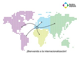 ¡Bienvenido a la internacionalización!
 