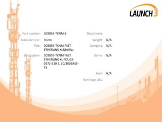 Part number: 3C905B-TXNM-1 Datasheets:
Manufacturer: 3Com Weight: N/A
Title: 3C905B-TXNM FAST
ETHERLINK XL&hellip;
Category: N/A
Description: 3C905B-TXNM FAST
ETHERLINK XL PCI, 03-
0172-110 E, 10/100BASE-
TX
Genre: N/A
Heci: N/A
Part Page URL:
 