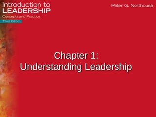 © 2015 SAGE Publications, Inc.
Chapter 1:Chapter 1:
Understanding LeadershipUnderstanding Leadership
 