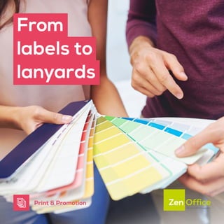 Print & Promotion
From
labels to
lanyards
 