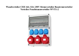 Wandverteiler CEE 16A 32A 230V Stromverteiler Baustromverteiler
Verteiler Feuchtraumverteiler WVT1-2
 
