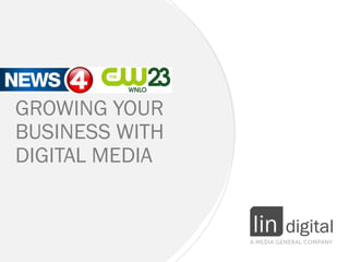 GROWING YOUR
BUSINESS WITH
DIGITAL MEDIA
 