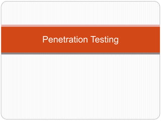 Penetration Testing
 