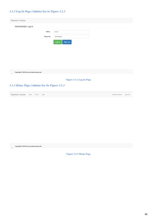 46
3.1.2 Log In Page (Admin) See in Figure 3.1.2
Figure 3.1.2 Log In Page
3.1.3 Home Page (Admin) See In Figure 3.1.3
Figure 3.1.3 Home Page
 