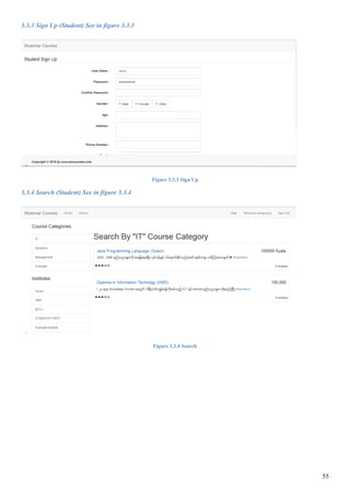 55
3.3.3 Sign Up (Student) See in figure 3.3.3
Figure 3.3.3 Sign Up
3.3.4 Search (Student) See in figure 3.3.4
Figure 3.3.4 Search
 