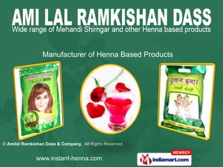 Manufacturer of Henna Based Products




© Amilal Ramkishan Dass & Company, All Rights Reserved


               www.instant-henna.com
 