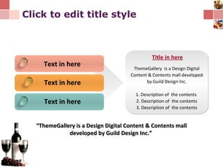 Click to edit title style Text in here Text in here Text in here Title in here ThemeGallery   is a Design Digital Content & Contents mall developed by Guild Design Inc. 1. Description of  the contents  2. Description of  the contents 3. Description of  the contents “ ThemeGallery is a Design Digital Content & Contents mall developed by Guild Design Inc.” 