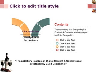Click to edit title style Contents ThemeGallery   is a Design Digital Content & Contents mall developed by Guild Design Inc. Your Text Here Your Text Here Your Text Here Your Text Here Description of the contents Click to add Text Click to add Text Click to add Text Click to add Text Click to add Text “ ThemeGallery is a Design Digital Content & Contents mall developed by Guild Design Inc.” 