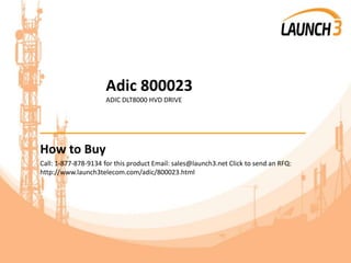 Adic 800023
ADIC DLT8000 HVD DRIVE
_______________________________________
How to Buy
Call: 1-877-878-9134 for this product Email: sales@launch3.net Click to send an RFQ:
http://www.launch3telecom.com/adic/800023.html
 