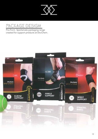 M
M
12
PACKAGE DESIGN
Pro-Form Sportsmate packaging range
created for support products at Dis-Chem.
 