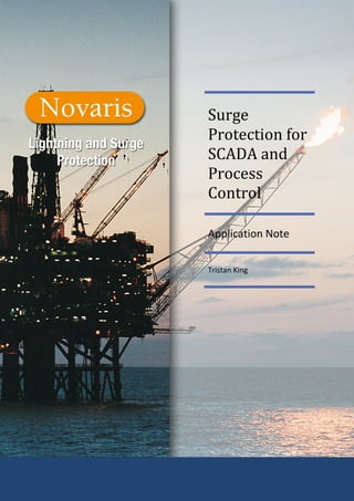 Surge
Protection for
SCADA and
Process
Control
Application Note
Tristan King
 