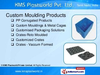 Tamil Nadu, India


     Custom Moulding Products
              PP Corrugated Products
              Custom Mouldings & ...