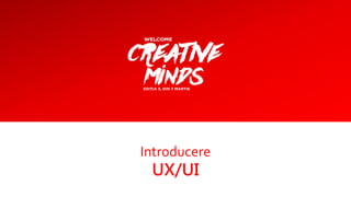 Introducere
UX/UI
 