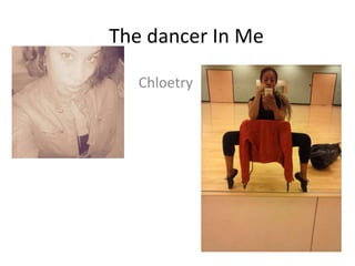 The dancer In Me
Chloetry
 