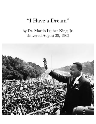 “I Have a Dream”
by Dr. Martin Luther King, Jr.
  delivered August 28, 1963
 