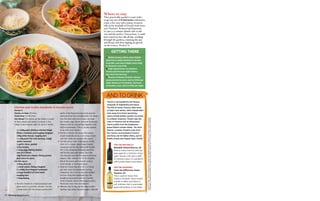 Hands-on time 30 mins
Total time 1 hr 30 mins
Get ahead The recipe can be made a couple
of days ahead and stored, covered, in the
fridge. It also freezes well, for up to 1 month.
1 x 460g pack skinless chicken thigh
fillets, trimmed and roughly chopped
100g white bread, roughly torn
1 x 28g pack flat-leaf parsley, tough
stalks removed
1 garlic clove, peeled
125g ricotta
1 large egg, lightly beaten
zest of 1 lemon
40g Parmesan cheese, finely grated,
plus extra to serve
For the sauce
3 tbsp olive oil
1 small onion, finely chopped
2 x 400g tins chopped tomatoes
a large handful of fresh basil,
roughly torn
1 tbsp honey
1 Put the chicken in a food processor and
pulse until it is coarsely minced. Tip into
a large bowl. Put the bread, parsley and
garlic in the food processor and process
until you have fine breadcrumbs. Tip these
into the bowl with the chicken and add
the ricotta, egg, lemon zest and Parmesan.
Season and mix everything together until
well incorporated. (This is usually easiest
to do with your hands.)
2 Roll the mixture into about 36 walnut-
sized meatballs and put on a tray. Cover
and chill while you prepare the sauce.
3 For the sauce, heat 1 tablespoon of the
olive oil in a large, deep heavy-based
saucepan and fry the onion until tender.
Stir in the chopped tomatoes and then
half fill the cans with water. Pour this
into the pan and add the basil and honey.
Season, then simmer for 15-20 minutes.
Blend the sauce until smooth using a
stick blender or food processor.
4 Heat the remaining olive oil in a frying
pan and cook the meatballs, turning
frequently, for 4-5 minutes until golden
all over. Drop the meatballs into the
bubbling sauce and cook for a further
15-20 minutes. Serve with linguini, extra
Parmesan and a few basil leaves.
■ 380cals; 19g fat (6g sat fat); 29g protein;
3g fibre; 22g carbs; 11g total sugars; 0.8g salt
FOR THE MEATBALLS
Mondelli Chianti Riserva, £8
Riserva means that this wine has
been aged for a minimum of two
years. Savoury soft with a whiff
of cinnamon spice, it’s wonderful
with tomato-based meat dishes.
FOR THE SAUSAGES
Taste the Difference Soave
Classico, £8
This is superior Soave from
Classico vineyards. Soave means
smooth in Italian and there’s a
soft nuttiness that is surprisingly
good with polenta or rice dishes.
Chicken and ricotta meatballs in tomato sauce
Serves 6
Verona is surrounded by the famous
vineyards of Valpolicella and Soave.
The hills of Soave Classico make some
of Italy’s best whites, while Valpolicella’s
reds range from thirst-quenching,
cherry-fruited bottles (perfect for pizza)
to complex Amarone. Chianti rules the
roost in Florence and its bittersweet
cherry acidity from the Sangiovese
grape flatters tomato dishes. The most
intense, complex Chiantis come from
the Classico zone between Florence
and Siena, but for lighter dishes, opt for
freshly fruited and cheaper basic Chianti.
AND TO DRINK
GETTING THERE
 British Airways offers return flights
daily from London Gatwick to Verona,
from £84, and return flights twice daily
to Florence, from £116.
 High-speed trains run between
Verona and Florence eight times a
day, from €14 one way.
 Rooms at Palazzo Victoria, Verona
(palazzovictoria.com), start at €264 per
night. Rooms at Il Salviatino, Florence
(salviatino.com), start at €362 per night.
PROPSTYLING:TAMZINFERDINANDO.WINERECOMMENDATIONS:REBECCADUNPHY.PHOTOGRAPHS:
4CORNERS;ANDREWDEARDEN;ANTONINOAZZURRO;CORBIS;GETTYIMAGES;GIANMARIAGIRARDI
Where to stay
They practically needed a court order
to get me out of Il Salviatino (salviatino.
com), a five-star 15th-century restored
villa in the foothills of Fiesole with views
over Florence. Relaxed and luxurious,
it’s just a 15-minute shuttle ride to the
city and the perfect Tuscan base. I could
have stayed at the villa all day; strolling
through the gardens, enjoying the spa
and library and then sipping an apertif
on the terrace. Perfect!
82 sainsburysmagazine.co.uk
 