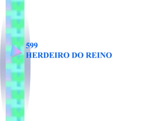 599
HERDEIRO DO REINO
 
