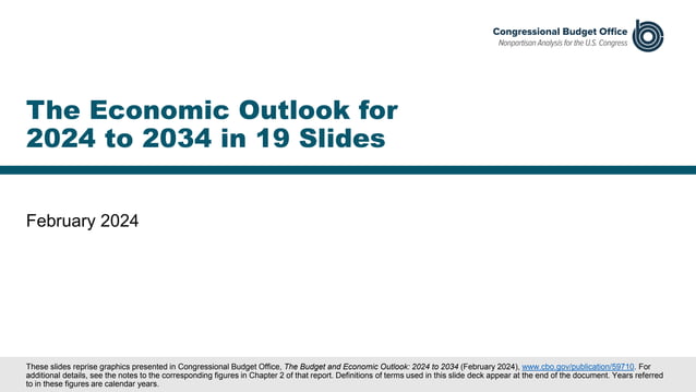 The Budget And Economic Outlook 2024 To 2034 The Economic Outlook for 2024 to 2034 in 19 Slides | PPT