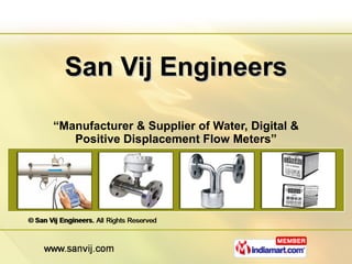 San Vij Engineers “ Manufacturer & Supplier of Water, Digital & Positive Displacement Flow Meters” 