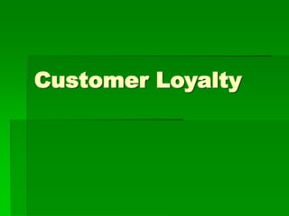 Customer Loyalty
 