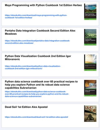 Maya Programming with Python Cookbook 1st Edition Herbez
https://ebookultra.com/download/maya-programming-with-python-
cookbook-1st-edition-herbez/
Pentaho Data Integration Cookbook Second Edition Alex
Meadows
https://ebookultra.com/download/pentaho-data-integration-cookbook-
second-edition-alex-meadows/
Python Data Visualization Cookbook 2nd Edition Igor
Milovanovic
https://ebookultra.com/download/python-data-visualization-
cookbook-2nd-edition-igor-milovanovic/
Python data science cookbook over 60 practical recipes to
help you explore Python and its robust data science
capabilities Subramanian
https://ebookultra.com/download/python-data-science-cookbook-
over-60-practical-recipes-to-help-you-explore-python-and-its-robust-
data-science-capabilities-subramanian/
Dead Soil 1st Edition Alex Apostol
https://ebookultra.com/download/dead-soil-1st-edition-alex-apostol/
 