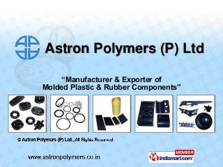 Astron Polymers (P) Ltd

    “Manufacturer & Exporter of
Molded Plastic & Rubber Components”
 