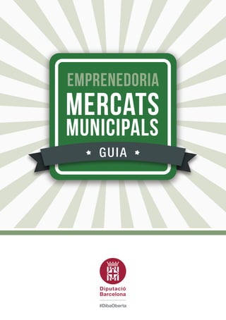 EMPRENEDORIA
MERCATS
MUNICIPALS
GUIA
 