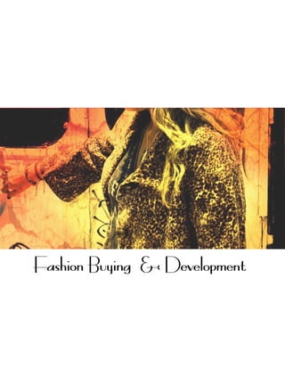Fashion Buying & Development
 