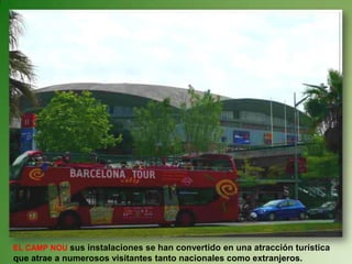 ELCAMP NOU sus instalaciones se han convertido en una atracción turística que atrae a numerosos visitantes tanto nacionales como extranjeros.