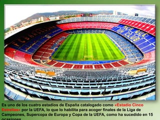 Es uno de los cuatro estadios de España catalogado como «Estadio Cinco Estrellas» por la UEFA, lo que lo habilita para acoger finales de la Liga de Campeones, Supercopa de Europa y Copa de la UEFA, como ha sucedido en 15 ocasiones. 