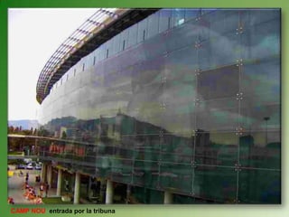 CAMP NOU  entrada por la tribuna 