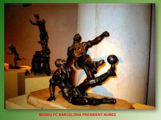 MUSEU FC BARCELONA PRESIDENT NÚÑEZ 