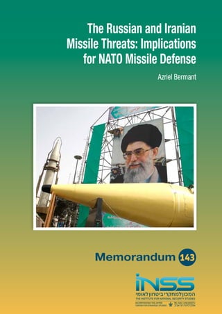 143Memorandum
The Russian and Iranian
Missile Threats: Implications
for NATO Missile Defense
Azriel Bermant
 