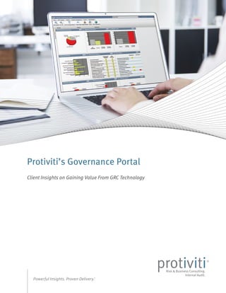 IProtiviti’s Governance Portal – Client Insights
Image to
come
Protiviti’s Governance Portal
Client Insights on Gaining Value From GRC Technology
 