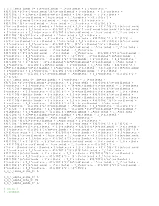 d_d_j_lamda_lamda_0= ((m*cos(lamda) + l*cos(teta) + I_1*cos(teta -
431/100))*((2*m^2*cos(lamda)^2)/(m*cos(lamda) + l*cos(teta) + I_1*cos(teta -
431/100))^2 - (2*m*sin(lamda)*(m*sin(lamda) + l*sin(teta) + I_1*sin(teta -
431/100)))/(m*cos(lamda) + l*cos(teta) + I_1*cos(teta - 431/100))^2 +
(6*m^2*sin(lamda)^2*(m*sin(lamda) + l*sin(teta) + I_1*sin(teta -
431/100))^2)/(m*cos(lamda) + l*cos(teta) + I_1*cos(teta - 431/100))^4 +
(2*m*cos(lamda)*(m*sin(lamda) + l*sin(teta) + I_1*sin(teta - 431/100))^2)/(m*cos(lamda)
+ l*cos(teta) + I_1*cos(teta - 431/100))^3 + (8*m^2*cos(lamda)*sin(lamda)*(m*sin(lamda)
+ l*sin(teta) + I_1*sin(teta - 431/100)))/(m*cos(lamda) + l*cos(teta) + I_1*cos(teta -
431/100))^3))/(2*((m*sin(lamda) + l*sin(teta) + I_1*sin(teta -
431/100))^2/(m*cos(lamda) + l*cos(teta) + I_1*cos(teta - 431/100))^2 + 1)^(1/2)) -
(((2*m*cos(lamda)*(m*sin(lamda) + l*sin(teta) + I_1*sin(teta - 431/100)))/(m*cos(lamda)
+ l*cos(teta) + I_1*cos(teta - 431/100))^2 + (2*m*sin(lamda)*(m*sin(lamda) +
l*sin(teta) + I_1*sin(teta - 431/100))^2)/(m*cos(lamda) + l*cos(teta) + I_1*cos(teta -
431/100))^3)^2*(m*cos(lamda) + l*cos(teta) + I_1*cos(teta -
431/100)))/(4*((m*sin(lamda) + l*sin(teta) + I_1*sin(teta - 431/100))^2/(m*cos(lamda) +
l*cos(teta) + I_1*cos(teta - 431/100))^2 + 1)^(3/2)) - m*cos(lamda)*((m*sin(lamda) +
l*sin(teta) + I_1*sin(teta - 431/100))^2/(m*cos(lamda) + l*cos(teta) + I_1*cos(teta -
431/100))^2 + 1)^(1/2) - (m*sin(lamda)*((2*m*cos(lamda)*(m*sin(lamda) + l*sin(teta) +
I_1*sin(teta - 431/100)))/(m*cos(lamda) + l*cos(teta) + I_1*cos(teta - 431/100))^2 +
(2*m*sin(lamda)*(m*sin(lamda) + l*sin(teta) + I_1*sin(teta - 431/100))^2)/(m*cos(lamda)
+ l*cos(teta) + I_1*cos(teta - 431/100))^3))/((m*sin(lamda) + l*sin(teta) +
I_1*sin(teta - 431/100))^2/(m*cos(lamda) + l*cos(teta) + I_1*cos(teta - 431/100))^2 +
1)^(1/2);
d_d_j_lamda_teta_0= ((m*cos(lamda) + l*cos(teta) + I_1*cos(teta -
431/100))*((2*m*cos(lamda)*(l*cos(teta) + I_1*cos(teta - 431/100)))/(m*cos(lamda) +
l*cos(teta) + I_1*cos(teta - 431/100))^2 + (4*m*sin(lamda)*(l*cos(teta) + I_1*cos(teta
- 431/100))*(m*sin(lamda) + l*sin(teta) + I_1*sin(teta - 431/100)))/(m*cos(lamda) +
l*cos(teta) + I_1*cos(teta - 431/100))^3 + (4*m*cos(lamda)*(l*sin(teta) + I_1*sin(teta
- 431/100))*(m*sin(lamda) + l*sin(teta) + I_1*sin(teta - 431/100)))/(m*cos(lamda) +
l*cos(teta) + I_1*cos(teta - 431/100))^3 + (6*m*sin(lamda)*(l*sin(teta) + I_1*sin(teta
- 431/100))*(m*sin(lamda) + l*sin(teta) + I_1*sin(teta - 431/100))^2)/(m*cos(lamda) +
l*cos(teta) + I_1*cos(teta - 431/100))^4))/(2*((m*sin(lamda) + l*sin(teta) +
I_1*sin(teta - 431/100))^2/(m*cos(lamda) + l*cos(teta) + I_1*cos(teta - 431/100))^2 +
1)^(1/2)) - ((l*sin(teta) + I_1*sin(teta - 431/100))*((2*m*cos(lamda)*(m*sin(lamda) +
l*sin(teta) + I_1*sin(teta - 431/100)))/(m*cos(lamda) + l*cos(teta) + I_1*cos(teta -
431/100))^2 + (2*m*sin(lamda)*(m*sin(lamda) + l*sin(teta) + I_1*sin(teta -
431/100))^2)/(m*cos(lamda) + l*cos(teta) + I_1*cos(teta -
431/100))^3))/(2*((m*sin(lamda) + l*sin(teta) + I_1*sin(teta -
431/100))^2/(m*cos(lamda) + l*cos(teta) + I_1*cos(teta - 431/100))^2 + 1)^(1/2)) -
(m*sin(lamda)*((2*(l*sin(teta) + I_1*sin(teta - 431/100))*(m*sin(lamda) + l*sin(teta) +
I_1*sin(teta - 431/100))^2)/(m*cos(lamda) + l*cos(teta) + I_1*cos(teta - 431/100))^3 +
(2*(l*cos(teta) + I_1*cos(teta - 431/100))*(m*sin(lamda) + l*sin(teta) + I_1*sin(teta -
431/100)))/(m*cos(lamda) + l*cos(teta) + I_1*cos(teta - 431/100))^2))/(2*((m*sin(lamda)
+ l*sin(teta) + I_1*sin(teta - 431/100))^2/(m*cos(lamda) + l*cos(teta) + I_1*cos(teta -
431/100))^2 + 1)^(1/2)) - (((2*m*cos(lamda)*(m*sin(lamda) + l*sin(teta) + I_1*sin(teta
- 431/100)))/(m*cos(lamda) + l*cos(teta) + I_1*cos(teta - 431/100))^2 +
(2*m*sin(lamda)*(m*sin(lamda) + l*sin(teta) + I_1*sin(teta - 431/100))^2)/(m*cos(lamda)
+ l*cos(teta) + I_1*cos(teta - 431/100))^3)*((2*(l*sin(teta) + I_1*sin(teta -
431/100))*(m*sin(lamda) + l*sin(teta) + I_1*sin(teta - 431/100))^2)/(m*cos(lamda) +
l*cos(teta) + I_1*cos(teta - 431/100))^3 + (2*(l*cos(teta) + I_1*cos(teta -
431/100))*(m*sin(lamda) + l*sin(teta) + I_1*sin(teta - 431/100)))/(m*cos(lamda) +
l*cos(teta) + I_1*cos(teta - 431/100))^2)*(m*cos(lamda) + l*cos(teta) + I_1*cos(teta -
431/100)))/(4*((m*sin(lamda) + l*sin(teta) + I_1*sin(teta - 431/100))^2/(m*cos(lamda) +
l*cos(teta) + I_1*cos(teta - 431/100))^2 + 1)^(3/2));
d_d_j_lamda_alpha_0= 0;
d_d_j_alpha_alpha_0= 0;
d_d_j_alpha_teta_0= 0;
d_d_j_alpha_lamda_0= 0;
% delta 3
% Jacobian
 