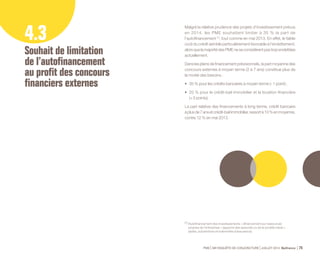 35 % 
(37 %) 
IMMOBILIERS 
Terrains, 
Constructions, 
Locaux existants, 
Aménagements 
11 % 
(8 %) 
INCORPORELS 
Fonds de commerce, 
Brevets, Licences, 
Logiciels 
54 % 
(55 %) 
MOBILIERS 
Matériels, Véhicules, 
Équipements divers… 
2 % 
(2 %) 
20 % 
(17 %) 
CRÉDIT-BAIL MOBILIER (35 %) 
43 % 
(46 %) 
Moyen terme (2 à 7 ans) : 35 % (36 %) 
Long terme (8 ans et plus) : 8 % (10 %) 
35 % 
Base : 1 781 PME ayant déclaré des investissements. Base : 1 781 PME ayant déclaré des investissements. 
PME 59e ENQUÊTE DE CONJONCTURE JUILLET 2014 Bpifrance 77 
• RÉPARTITION DES INVESTISSEMENTS PAR NATURE 
(Rappel enquête mai 2013) 
• PLAN DE FINANCEMENT MOYEN 
(Rappel enquête mai 2013) 
Source : Bpifrance. Source : Bpifrance. 
CRÉDIT-BAIL 
IMMOBILIER 
AUTOFINANCEMENT 
Y compris apports 
en fonds propres 
et subventions 
ET LOCATION 
FINANCIÈRE 
CRÉDIT BANCAIRE 
 