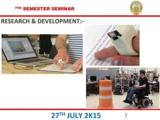 7TH SEMESTER SEMINAR
27TH JULY 2K15 7
RESEARCH & DEVELOPMENT:-
 