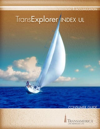 protection accumulation 
TransExplorer index ul 
consumer guide 
LIFE BERMUDA LTD 
 