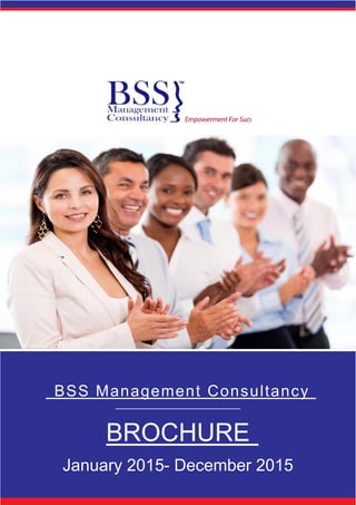 1
BSS Management Consultancy
BROCHURE
January 2015- December 2015
 