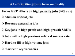 # 1 - Prioritize jobs to focus on quality
Focus ERP efforts on high priority jobs (40% max)
Mission critical jobs
Revenu...