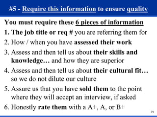 #5 - Require this information to ensure quality
You must require these 6 pieces of information
1. The job title or req # y...